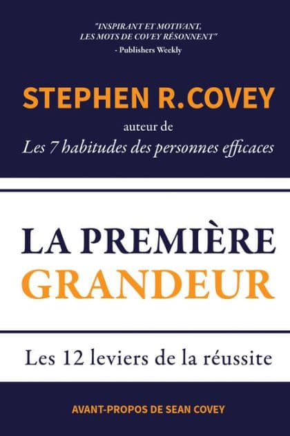 La Première Grandeur: Les 12 leviers de la réussite by Stephen R. Covey