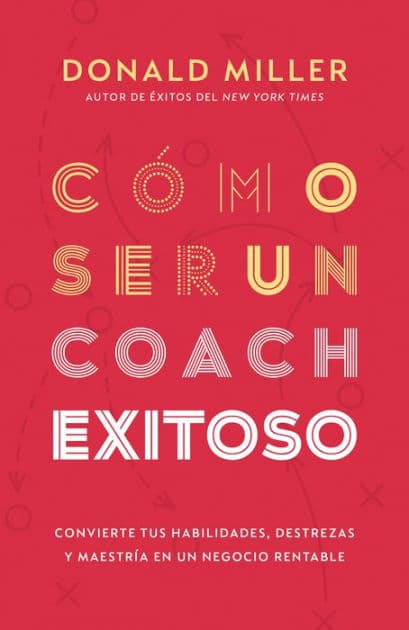 Cómo ser un coach exitoso by Donald Miller