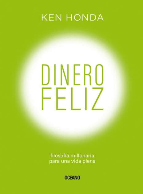 Dinero feliz: Filosofï¿½a millonaria para una vida plena by Ken Honda