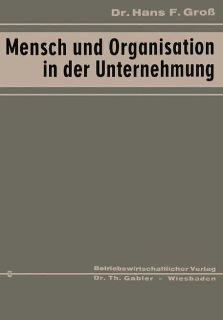 Mensch und Organisation in der Unternehmung by Hans Fritz Groß