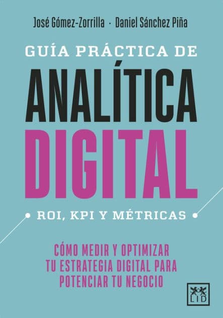 Guía práctica de analítica digital by Jose Manuel Gomez-Zorrilla