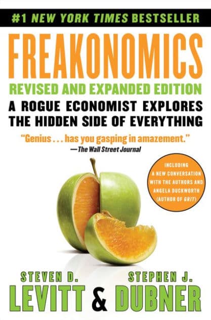 Freakonomics: A Rogue Economist Explores the Hidden Side of Everything (Revised and Expanded) by Steven D. Levitt