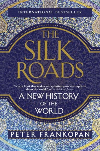 The Silk Roads: A New History of the World by Peter Frankopan