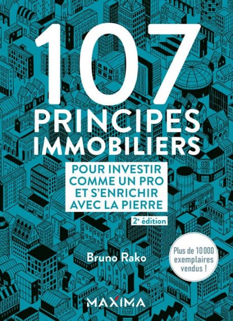 107 principes immobiliers pour investir comme un pro et s'enrichir avec la pierre - 2e éd. by Bruno Rako