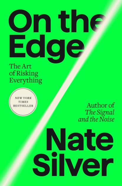 On the Edge: The Art of Risking Everything by Nate Silver