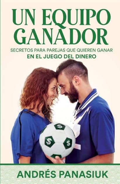 Un equipo ganador: Secretos para parejas que quieren ganar en el juego del dinero by Andres Panasiuk