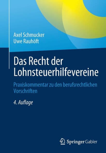Das Recht der Lohnsteuerhilfevereine: Praxiskommentar zu den berufsrechtlichen Vorschriften by Axel Schmucker