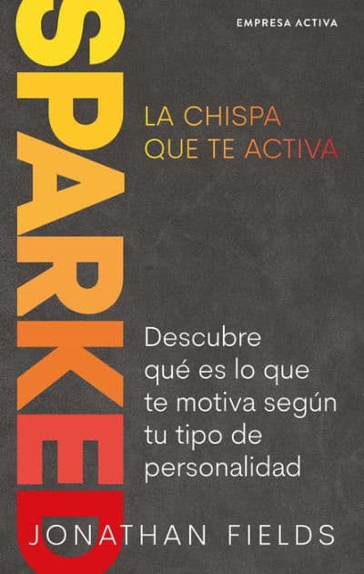 Sparked, La chispa que te activa by Jonathan Fields