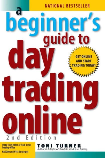A Beginner's Guide To Day Trading Online 2nd Edition by Toni Turner