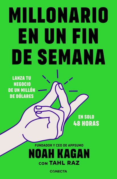 Millonario en un fin de semana / Million Dollar Weekend: The Surprisingly Simple Way to Launch a 7-Figure Business in 48 Hours by Noah Kagan