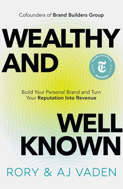 Wealthy and Well-Known: Build Your Personal Brand and Turn Your Reputation into Revenue by Rory Vaden