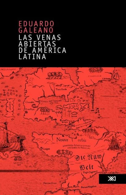 Las venas abiertas de América Latina (Open Veins of Latin America) by Eduardo Galeano