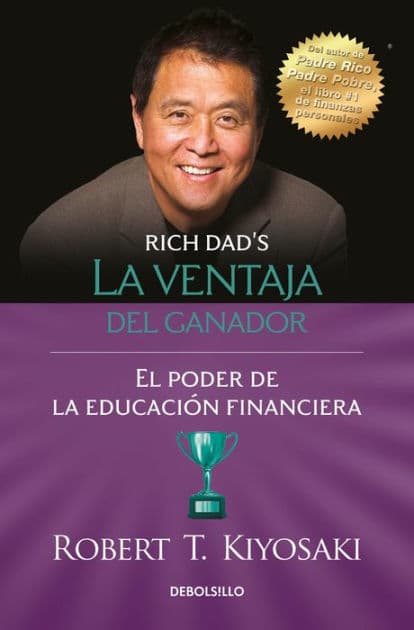 La ventaja del ganador: El poder de la educación financiera / Unfair Advantage: The Power of Financial Education by Robert T. Kiyosaki