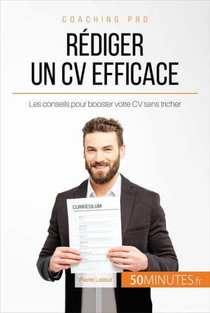Rédiger un CV efficace: Les conseils pour booster votre CV sans tricher by Pierre Latour