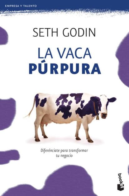 La vaca p rpura: Difer nciate para transformar tu negocio by Seth Godin