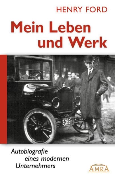 Mein Leben und Werk (Neuausgabe mit Originalfotos): Autobiografie eines modernen Unternehmers by Henry Ford