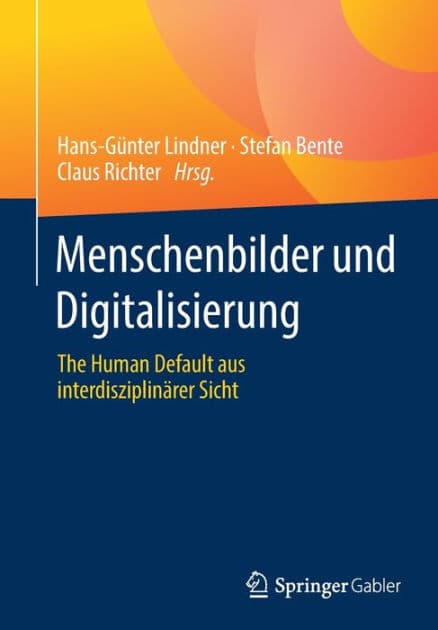 Menschenbilder und Digitalisierung: The Human Default aus interdisziplinärer Sicht by Hans-Günter Lindner