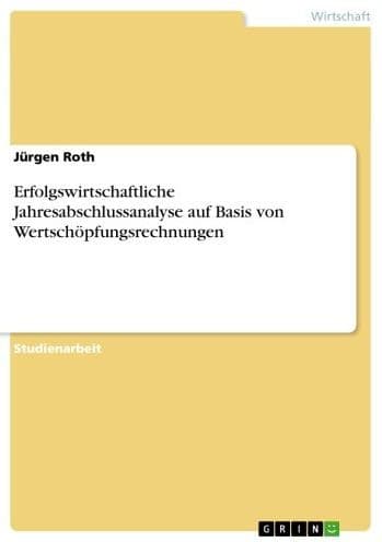 Erfolgswirtschaftliche Jahresabschlussanalyse auf Basis von Wertschöpfungsrechnungen by Jürgen Roth