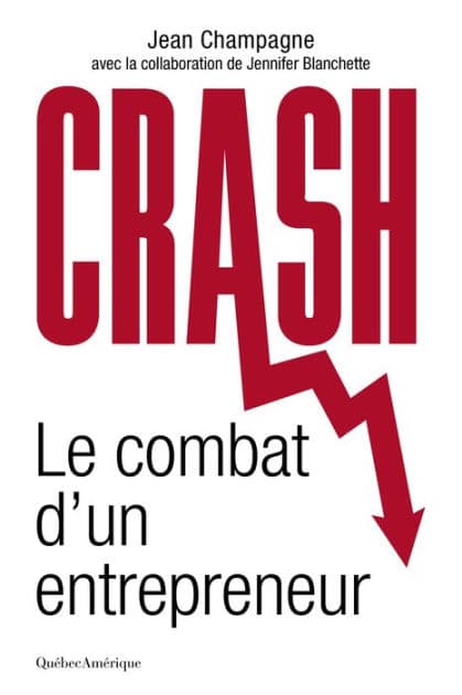 Crash: le combat d'un entrepreneur by Jean Champagne