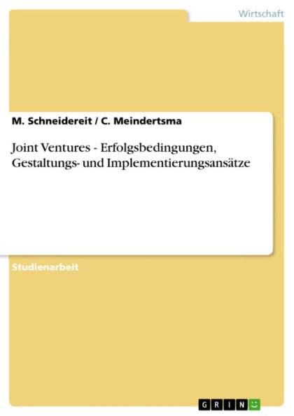 Joint Ventures - Erfolgsbedingungen, Gestaltungs- und Implementierungsansätze by M. Schneidereit