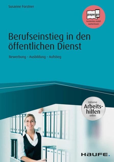 Berufseinstieg in den öffentlichen Dienst - inkl. Arbeitshilfen online: Bewerbung - Ausbildung - Aufstieg by Susanne Forstner