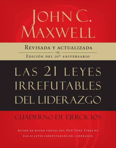 Las 21 leyes irrefutables del liderazgo, cuaderno de ejercicios: Revisado y actualizado by John C. Maxwell
