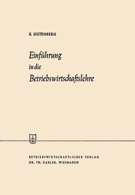 Einführung in die Betriebswirtschaftslehre by Erich Gutenberg