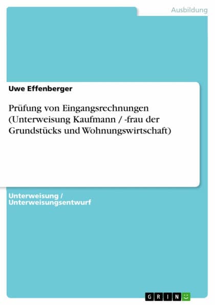 Prüfung von Eingangsrechnungen (Unterweisung Kaufmann / -frau der Grundstücks und Wohnungswirtschaft) by Uwe Effenberger