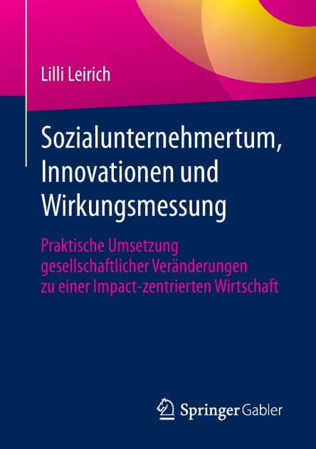 Sozialunternehmertum, Innovationen und Wirkungsmessung: Praktische Umsetzung gesellschaftlicher Veränderungen zu einer Impact-zentrierten Wirtschaft by Lilli Leirich