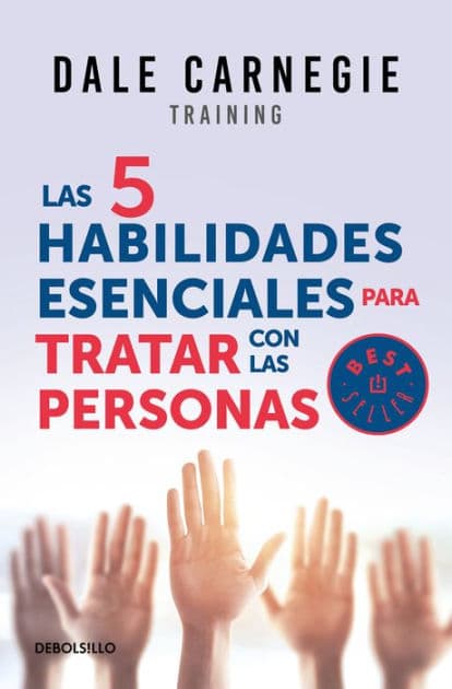 Las 5 habilidades esenciales para tratar con las personas / The 5 Essential People Skills by Dale Carnegie
