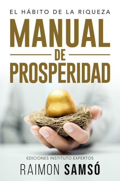 Manual de Prosperidad: El hábito de la riqueza by Raimon Samsó
