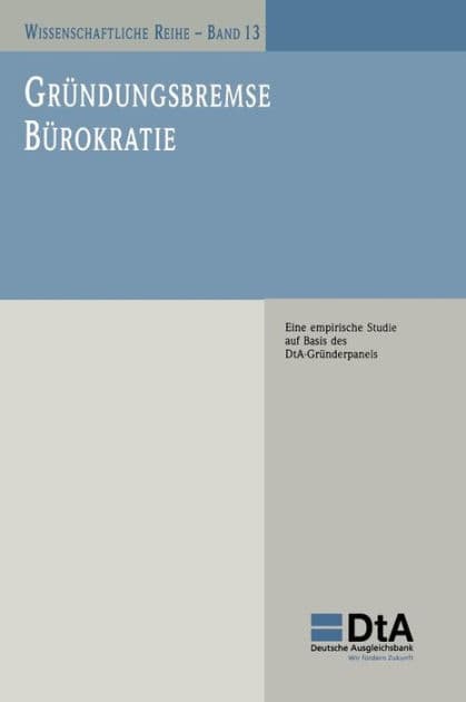 Gründungsbremse Bürokratie: Eine empirische Studie auf Basis des DtA-Gründerpanels by Daniel Skambracks