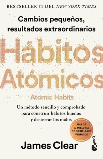 Hábitos atómicos: Cambios pequeños, resultados extraordinarios / Atomic Habits by James Clear