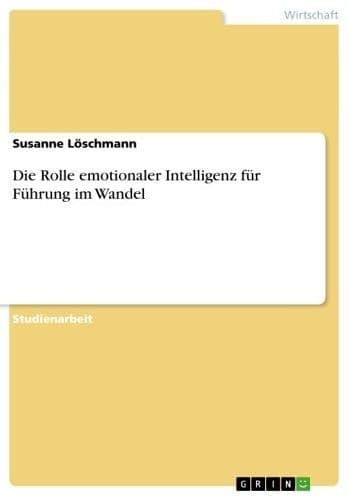Die Rolle emotionaler Intelligenz für Führung im Wandel by Susanne Löschmann