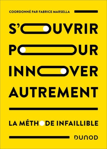 S'ouvrir pour innover autrement: La méthode infaillible by Fabrice Marsella