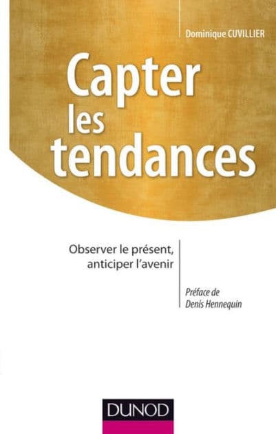 Capter les tendances: Observer le présent, anticiper l'avenir by Dominique Cuvillier