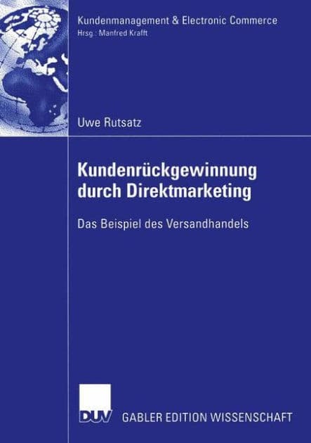 Kundenrückgewinnung durch Direktmarketing: Das Beispiel des Versandhandels by Uwe Rutsatz