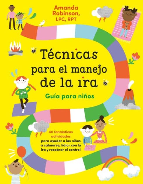 Técnicas para el manejo de la ira: Guía para niños / Anger Management Skills Workbook for Kids: 40 fabulosas actividades para ayudar a los niños a calmarse, lidiar con la ira yrecobrar el control by Amanda Robinson LPC
