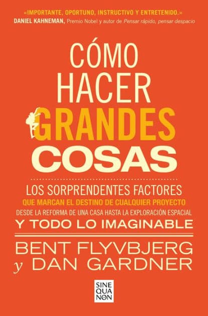 Cómo hacer grandes cosas / How Big Things Get Done by Bent Flyvbjerg