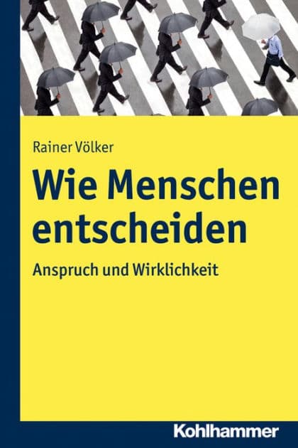 Wie Menschen entscheiden: Anspruch und Wirklichkeit by Rainer Völker