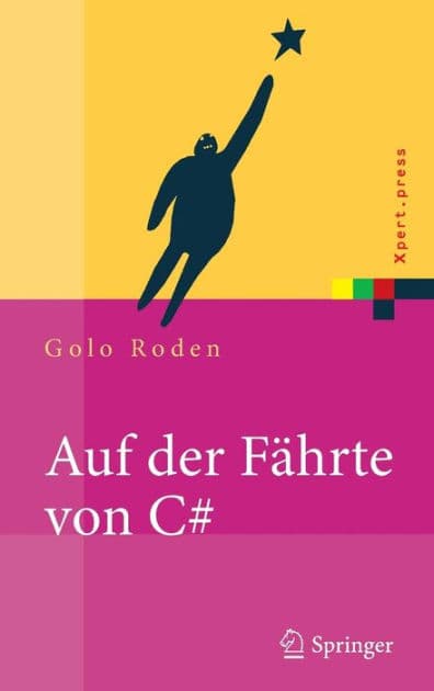 Auf der Fï¿½hrte von C#: Einfï¿½hrung und Referenz by Golo Roden
