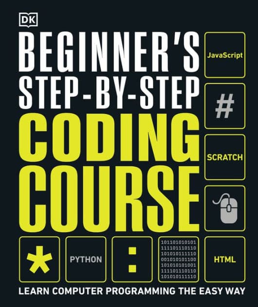 Beginner's Step-by-Step Coding Course: Learn Computer Programming the Easy Way by DK