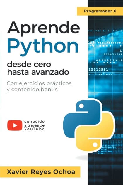 Aprende Python desde cero hasta avanzado by Xavier Reyes Ochoa