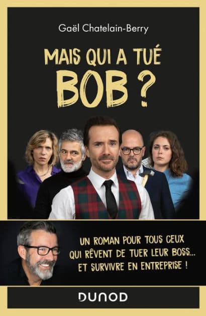 Mais qui a tué Bob ?: Un roman pour tous ceux qui rêvent de tuer leur boss ... by Gael Chatelain-Berry