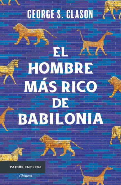 El hombre más rico de Babilonia / The Richest Man in Babylon by George S. Clason