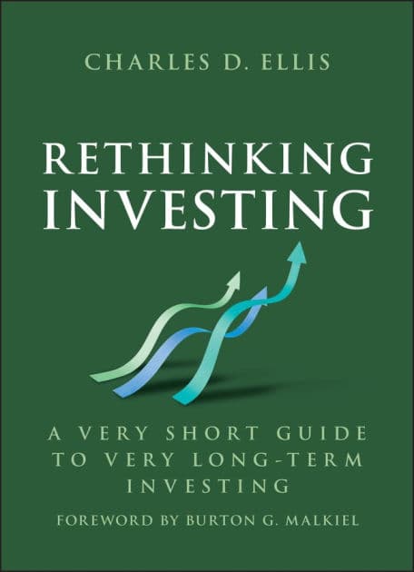 Rethinking Investing: A Very Short Guide to Very Long-Term Investing by Charles D. Ellis