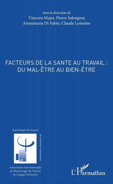 Facteurs de la santé au travail : du mal-être au bien être by Claude Lemoine