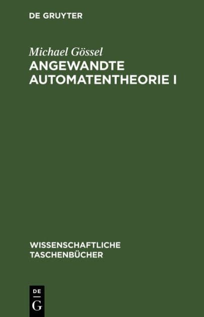 Angewandte Automatentheorie I by Michael Gössel