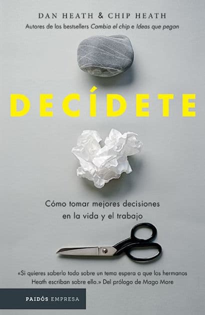 Decidete: Como tomar las mejores decisiones en la vida y en el trabajo by Chip Heath