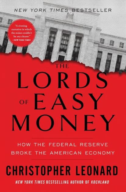 The Lords of Easy Money: How the Federal Reserve Broke the American Economy by Christopher Leonard